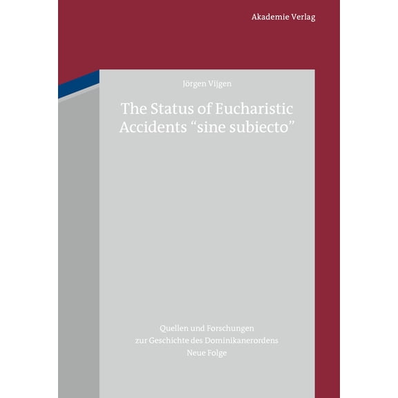 Quellen Und Forschungen Zur Geschichte D The Status of Eucharistic Accidents "sine subiecto", Book 20, (Hardcover)