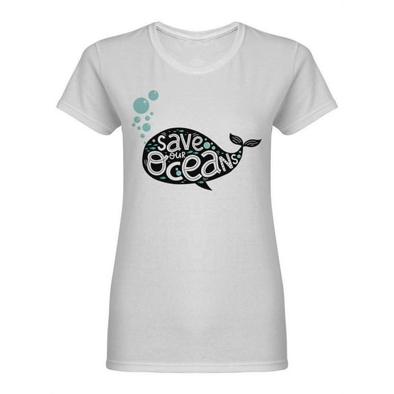 Save The Ocean Whale Slogan Shaped T-Shirt Women -Image by Shutterstock, Female x-Large