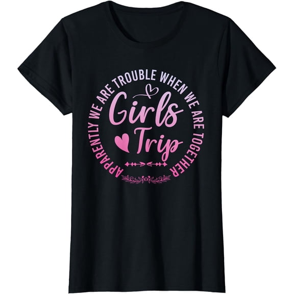 Womens Girls Trip Apparently We Are Trouble When We Are Together T-Shirt Black 2X-Large