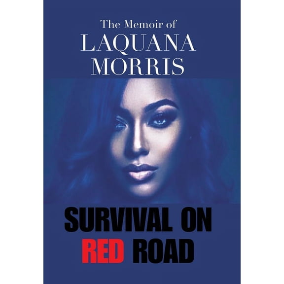 The Memoir of Laquana Morris: Survival on Red Road (Hardcover)