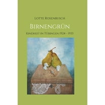Birnengrün: Jugendzeit in Tübingen 1924 - 1933 (Hardcover)