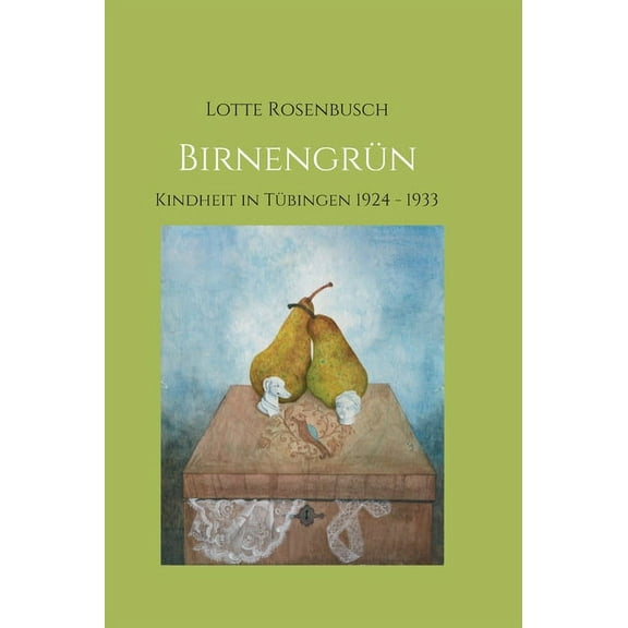 Birnengrün: Jugendzeit in Tübingen 1924 - 1933 (Hardcover)