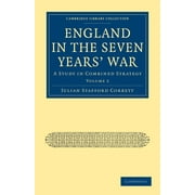 Cambridge Library Collection - Naval and Military History: England in the Seven Years' War: Volume 2: A Study in Combined Strategy (Paperback)