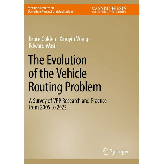 Synthesis Lectures on Operations Researc The Evolution of the Vehicle Routing Problem: A Survey of Vrp Research and Practice from 2005 to 2022, (Paperback)