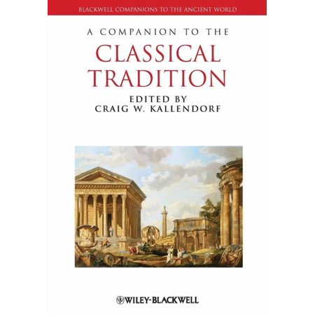 Wiley Companions to the Ancient World Companion Classical Tradition (Paperback)