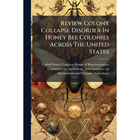 Review Colony Collapse Disorder In Honey Bee Colonies Across The United States (Paperback)