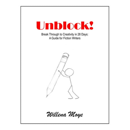Unblock! Break Through to Creativity in 28 Days: A Guide for Fiction Writers - (Best Way To Unblock Ears After Swimming)