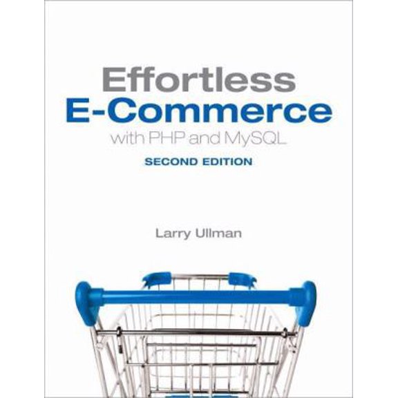 Pre-Owned Effortless e-Commerce with PHP and MySQL (Voices That Matter) (Paperback) 0321949366 9780321949363