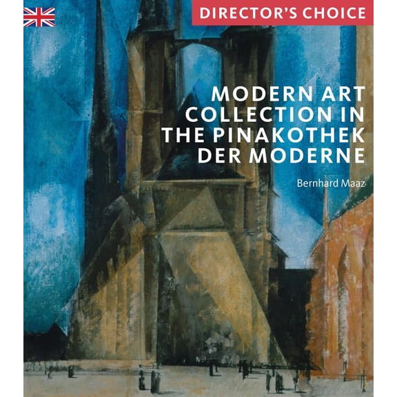 Modern Art Collection in the Pinakothek der Modern : Director's Choice (Paperback)