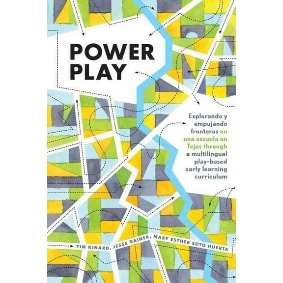 Childhood Studies: Power Play: Explorando y empujando fronteras en una escuela en Tejas through a multilingual play-based early learning curriculum (Hardcover)