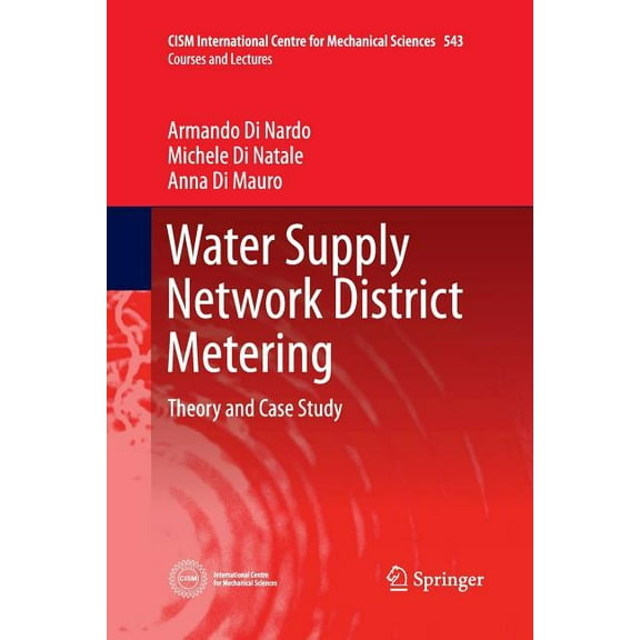 CISM International Centre for Mechanical Water Supply Network District Metering: Theory and Case Study, Book 543, (Paperback)