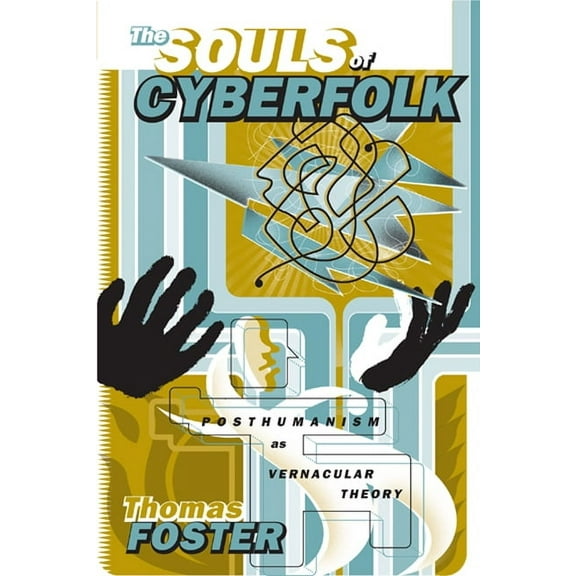 Electronic Mediations: The Souls of Cyberfolk : Posthumanism as Vernacular Theory (Series #13) (Paperback)