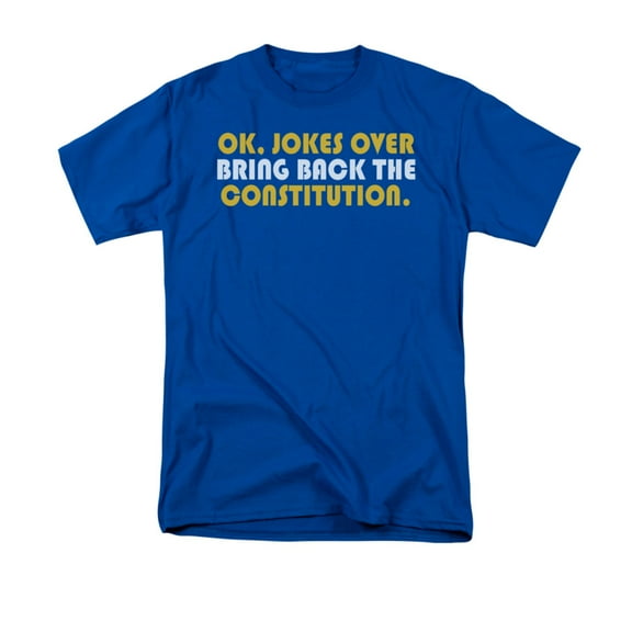 Okay, Jokes Over Bring Back The Constitution Funny Saying Adult T-Shirt