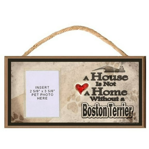 A House is Not a Home without a Boston Terrier Wooden Dog Sign with Clear Insert for Your Pet Photo
