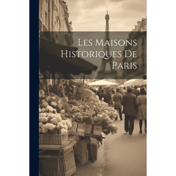 Les maisons historiques de Paris (Paperback)
