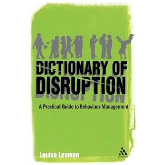 The Dictionary of Disruption: A Practical Guide to Behaviour Management