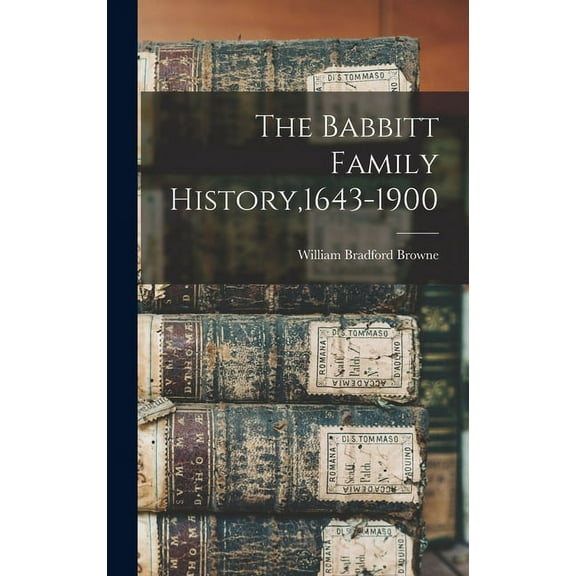 The Babbitt Family History,1643-1900 (Hardcover)