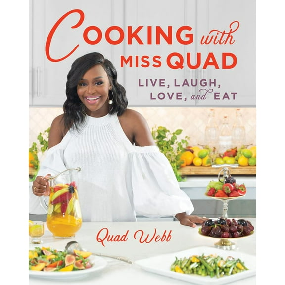 Cooking with Miss Quad: Live, Love, Laugh, and Eat (Hardcover)