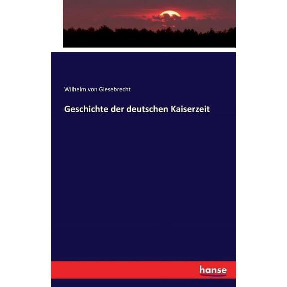 Geschichte der deutschen Kaiserzeit, (Paperback)