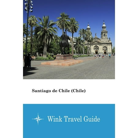 Santiago de Chile (Chile) - Wink Travel Guide -