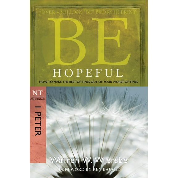 Be Series Commentary Be Hopeful: How to Make the Best of Times Out of Your Worst of Times: NT Commentary I Peter, (Paperback)