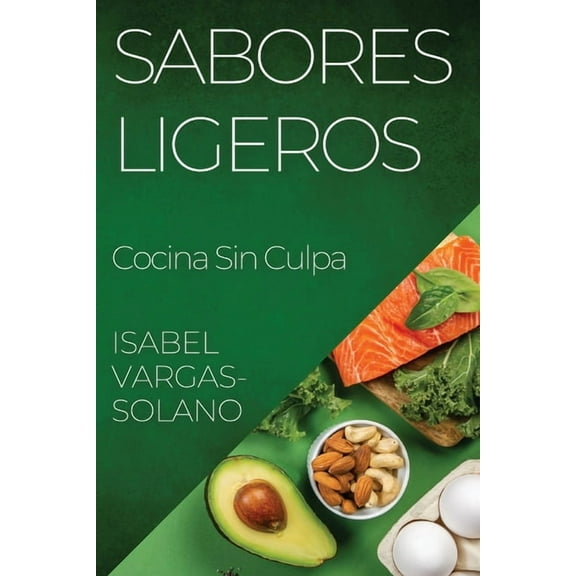 Sabores Ligeros: Cocina Sin Culpa, (Paperback)
