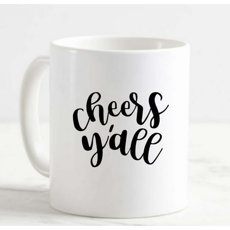 

Coffee Mug Cheers Yall Sip Alcohol Raise Your Glass Drink Wine Beer White Coffee Mug Funny Gift Cup