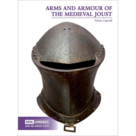 Arms and Armour of the Medieval Joust, (Paperback)
