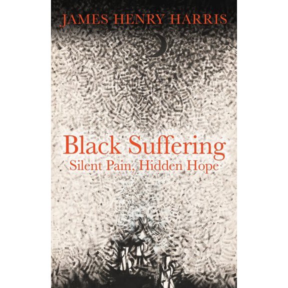 Black Suffering: Silent Pain, Hidden Hope (Hardcover)