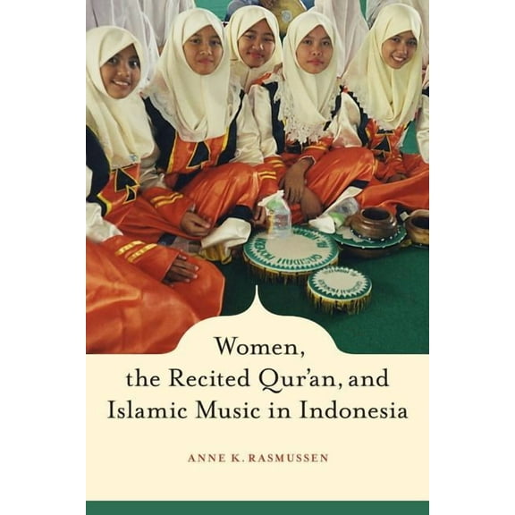 Women, the Recited Qur'an, and Islamic Music in Indonesia, (Hardcover)