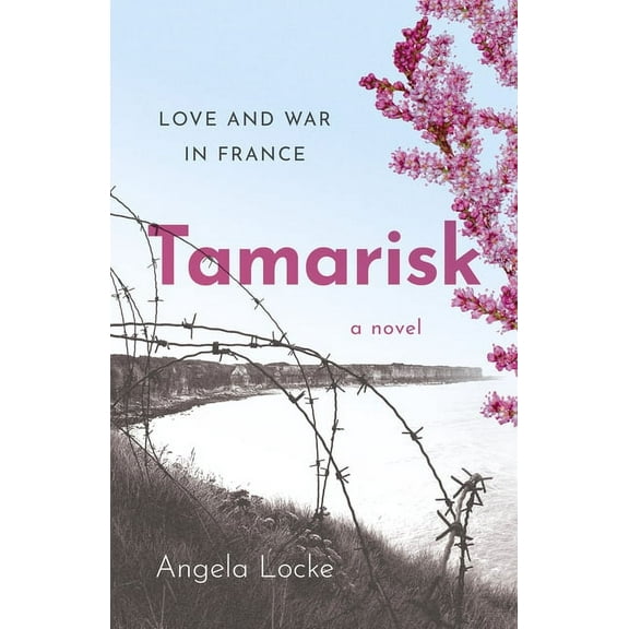 Tamarisk: Love and War in France: A Novel, (Paperback)