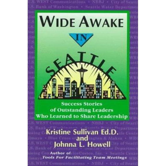 Pre-Owned Wide Awake in Seattle: Success Stories of Outstanding Leaders Who Learned to Share Leadership (Hardcover) 188667101X 9781886671010
