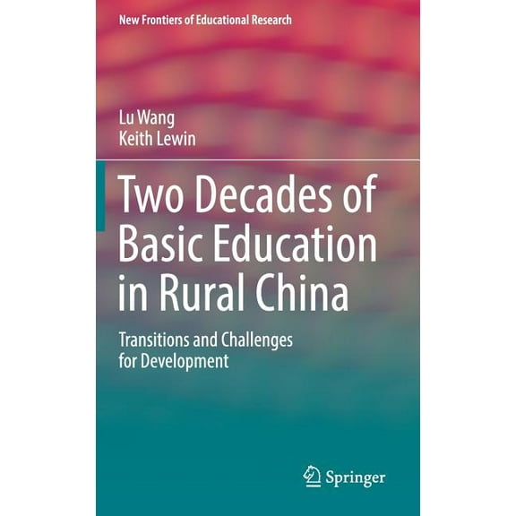 New Frontiers of Educational Research Two Decades of Basic Education in Rural China: Transitions and Challenges for Development, (Hardcover)