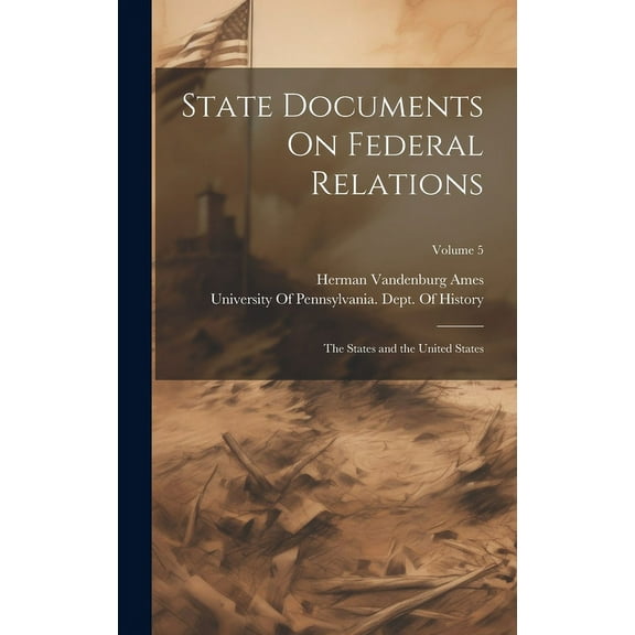 State Documents On Federal Relations: The States and the United States; Volume 5 (Hardcover)