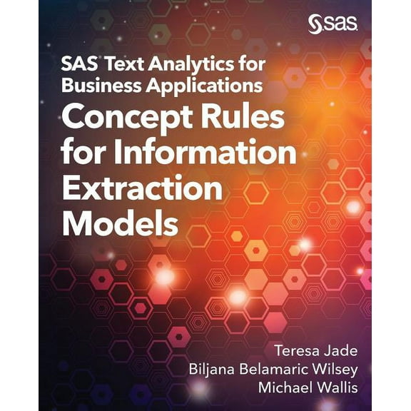 SAS Text Analytics for Business Applications: Concept Rules for Information Extraction Models (Paperback)