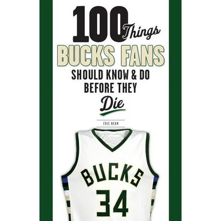 100 Things...Fans Should Know 100 Things Bucks Fans Should Know & Do Before They Die, (Paperback)