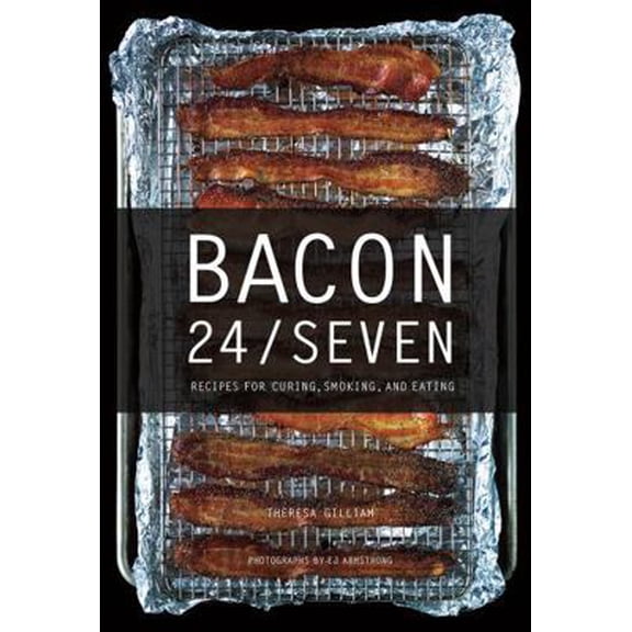 Pre-Owned Bacon 24/7: Recipes for Curing, Smoking, and Eating (Hardcover) 1682682471 9781682682470