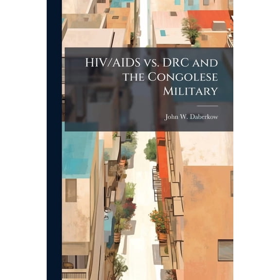 HIV/AIDS vs. DRC and the Congolese Military, (Paperback)