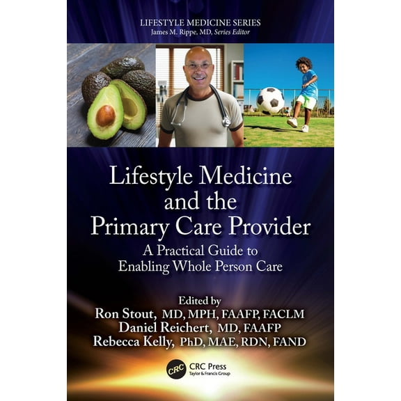 Lifestyle Medicine Lifestyle Medicine and the Primary Care Provider: A Practical Guide to Enabling Whole Person Care, (Paperback)