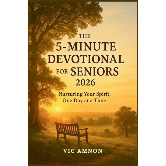 The 5-Minute Devotional for Seniors 2026: Nurturing Your Spirit, One Day at a Time, (Paperback)