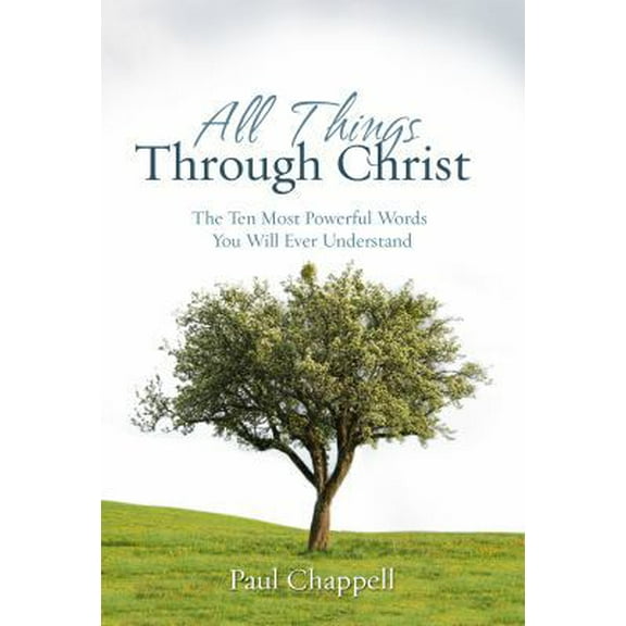Pre-Owned All Things through Christ: The Ten Most Powerful Words You Will Ever Understand (Paperback) 1598940147 9781598940145