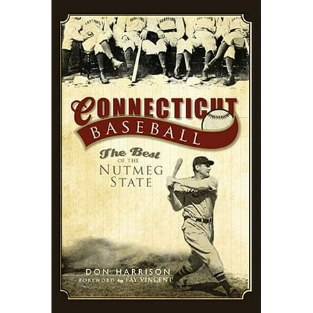 Connecticut Baseball : The Best of the Nutmeg (Best Hitters In Baseball History)