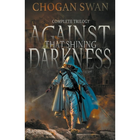 Against That Shining Darkness Against That Shining Darkness: Complete Trilogy, (Paperback)