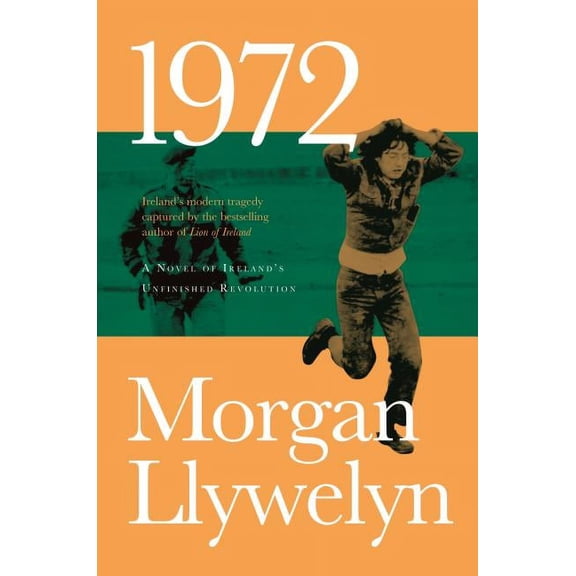 Irish Century 1972: A Novel of Ireland's Unfinished Revolution, Book 4, (Paperback)