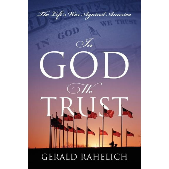 In God We Trust: The Left's War Against America, (Paperback)