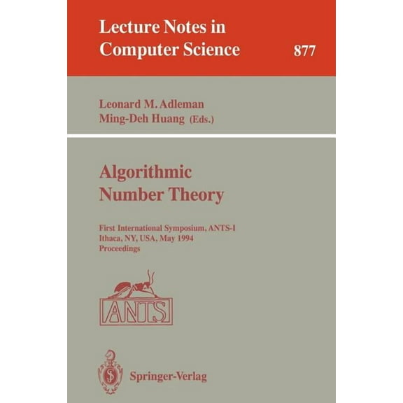 Lecture Notes in Computer Science Algorithmic Number Theory: First International Symposium, Ants-I, Ithaca, Ny, Usa, May 6 - 9, 1994. Proceedings, Book 877, (Paperback)