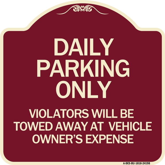 SignMission Designer Series Sign - Daily Parking Only Violators Will Be Towed Away at Vehicle Owner's Expense | Burgundy 18" X 18" Heavy-Gauge Aluminum Architectural Sign | Made in the