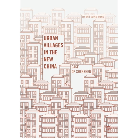 Urban Villages in the New China: Case of Shenzhen, (Paperback)