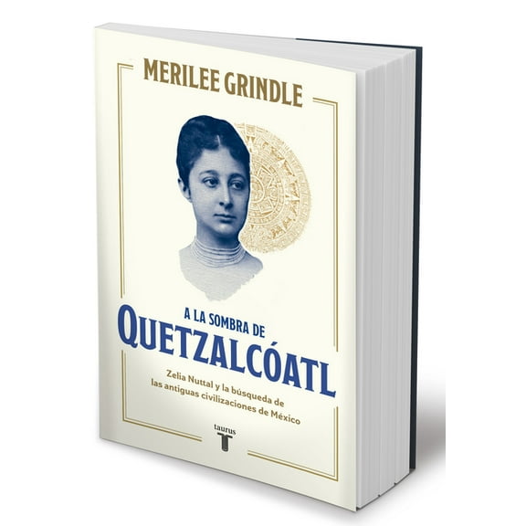a la Sombra de Quetzalcóatl / In the Shadow of Quetzalcoatl: Zelia Nuttall and the Search for Mexico's Ancient Civilizat, (Paperback)