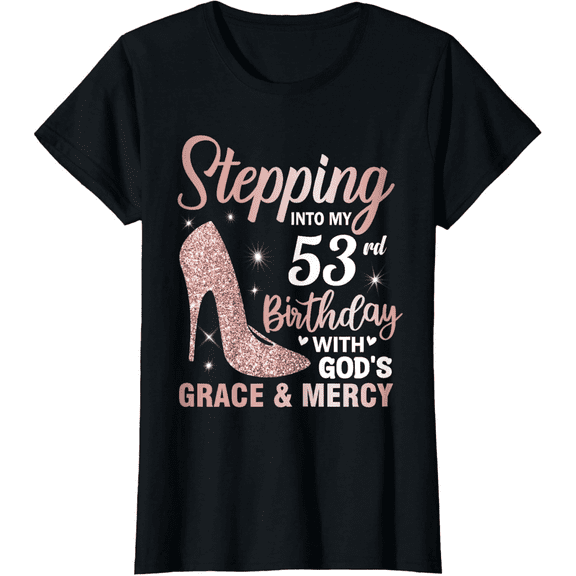 Stepping Into My 53rd Birthday Shirt Women 53 Year Old Bday T-Shirt100% cotton